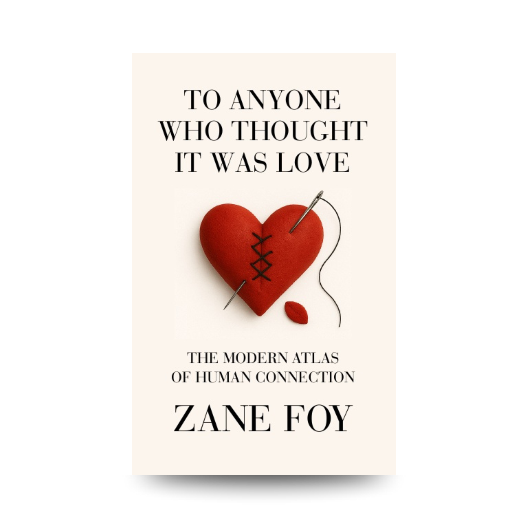 To Anyone Who Thought It Was Love: The Modern Atlas of Human Connection